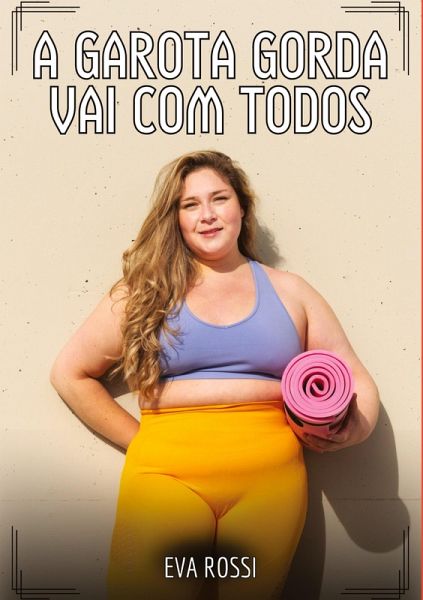 A garota gorda vai com todos A garota gorda vai com todos