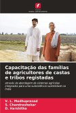 Capacitação das famílias de agricultores de castas e tribos registadas Capacitação das famílias de agricultores de castas e tribos registadas