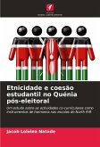 Etnicidade e coesão estudantil no Quénia pós-eleitoral Etnicidade e coesão estudantil no Quénia pós-eleitoral