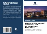 Der Beitrag der Fischerei zur sozialen und wirtschaftlichen Entwicklung Der Beitrag der Fischerei zur sozialen und wirtschaftlichen Entwicklung