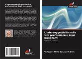 L'intersoggettività nella vita professionale degli insegnanti L'intersoggettività nella vita professionale degli insegnanti