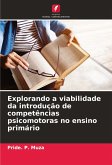 Explorando a viabilidade da introdução de competências psicomotoras no ensino primário Explorando a viabilidade da introdução de competências psicomotoras no ensino primário