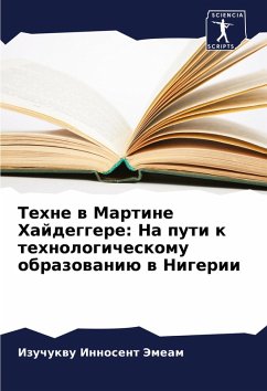 Cover Tehne w Martine Hajdeggere: Na puti k tehnologicheskomu obrazowaniü w Nigerii