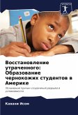 Vosstanowlenie utrachennogo: Obrazowanie chernokozhih studentow w Amerike Vosstanowlenie utrachennogo: Obrazowanie chernokozhih studentow w Amerike