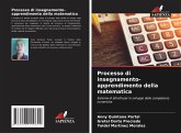 Processo di insegnamento-apprendimento della matematica Processo di insegnamento-apprendimento della matematica
