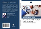 Gesundheit und Sicherheit am Arbeitsplatz Gesundheit und Sicherheit am Arbeitsplatz