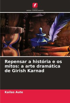 Repensar a história e os mitos: a arte dramática de Girish Karnad - Aute, Kailas