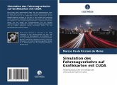Simulation des Fahrzeugverkehrs auf Grafikkarten mit CUDA Simulation des Fahrzeugverkehrs auf Grafikkarten mit CUDA