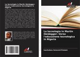 La tecnologia in Martin Heidegger: Verso l'educazione tecnologica in Nigeria La tecnologia in Martin Heidegger: Verso l'educazione tecnologica in Nigeria