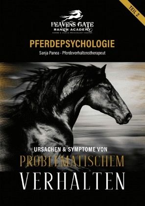 Pferdepsychologie Teil 2 - Ursachen und Symptome bei problematischem Verhalten Pferdepsychologie Teil 2 - Ursachen und Symptome bei problematischem Verhalten