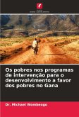 Os pobres nos programas de intervenção para o desenvolvimento a favor dos pobres no Gana Os pobres nos programas de intervenção para o desenvolvimento a favor dos pobres no Gana