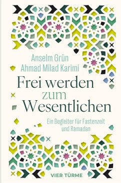 Frei werden zum Wesentlichen - Grün, Anselm; Karimi, Ahmad Milad