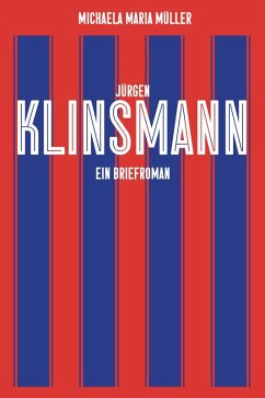 Jürgen Klinsmann. Ein Briefroman - Müller, Michaela