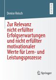 Zur Relevanz nicht erfüllter Erfolgserwartungen und nicht erfüllter motivationaler Werte für Lern- und Leistungsprozesse Zur Relevanz nicht erfüllter Erfolgserwartungen und nicht erfüllter motivationaler Werte für Lern- und Leistungsprozesse