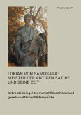 Lukian von Samosata: Meister der antiken Satire und seine Zeit (eBook, ePUB) Lukian von Samosata: Meister der antiken Satire und seine Zeit (eBook, ePUB)