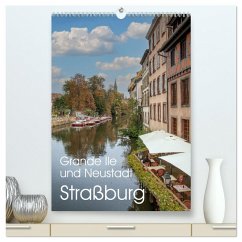 Straßburg - Grande Ile und Neustadt (hochwertiger Premium Wandkalender 2025 DIN A2 hoch), Kunstdruck in Hochglanz