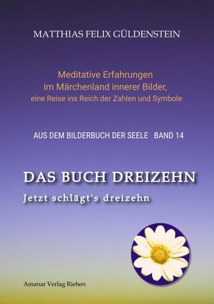 DAS BUCH DREIZEHN; Der Tod und das Mädchen; Totentanz in Dichtung, Astrologie und Tarot; Der Tod in Märchen der Gebrüder Grimm (eBook, ePUB)