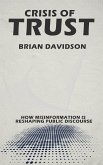 Crisis of Trust - How Misinformation is Reshaping Public Discourse (eBook, ePUB) Crisis of Trust - How Misinformation is Reshaping Public Discourse (eBook, ePUB)