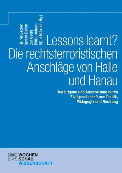 Lessons learnt? Die rechtsterroristischen Anschläge von Halle und Hanau Lessons learnt? Die rechtsterroristischen Anschläge von Halle und Hanau