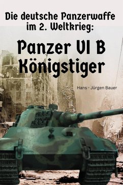 Cover Die deutsche Panzerwaffe im 2. Weltkrieg: Panzer VI B Königstiger (eBook, ePUB)