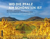 Wo die Pfalz am schönsten ist Wo die Pfalz am schönsten ist