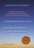 DAS BUCH ZWÖLF; Die astrologischen Felder; Die zwölf Tierkreiszeichen; Die Zuordnungen von Tarotkarten zu Planeten und Tierkreiszeichen; Der Jahreslauf; (eBook, ePUB) DAS BUCH ZWÖLF; Die astrologischen Felder; Die zwölf Tierkreiszeichen; Die Zuordnungen von Tarotkarten zu Planeten und Tierkreiszeichen; Der Jahreslauf; (eBook, ePUB)