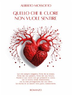 Quello che il cuore non vuole sentire (eBook, ePUB) - Mossotto, Alberto