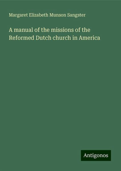 A manual of the missions of the Reformed Dutch church in America