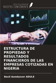ESTRUCTURA DE PROPIEDAD Y RESULTADOS FINANCIEROS DE LAS EMPRESAS COTIZADAS EN NIGERIA ESTRUCTURA DE PROPIEDAD Y RESULTADOS FINANCIEROS DE LAS EMPRESAS COTIZADAS EN NIGERIA
