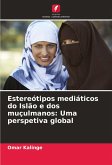 Estereótipos mediáticos do Islão e dos muçulmanos: Uma perspetiva global Estereótipos mediáticos do Islão e dos muçulmanos: Uma perspetiva global