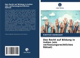 Das Recht auf Bildung in Indien (ein verfassungsrechtliches Rätsel) Das Recht auf Bildung in Indien (ein verfassungsrechtliches Rätsel)