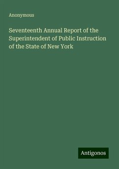 Seventeenth Annual Report of the Superintendent of Public Instruction of the State of New York - Anonymous