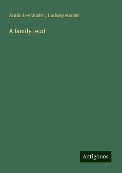 A family feud - Wister, Annis Lee; Harder, Ludwig