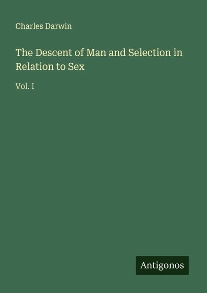 The Descent of Man and Selection in Relation to Sex