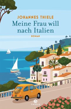 Meine Frau will nach Italien - Thiele, Johannes