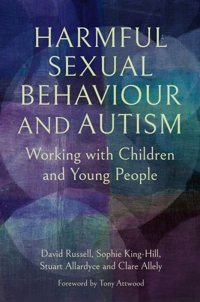 Harmful Sexual Behaviour and Autism Harmful Sexual Behaviour and Autism