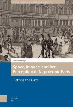 Space, Images, and Art Perception in Napoleonic Paris - Murgia, Camilla Space, Images, and Art Perception in Napoleonic Paris - Murgia, Camilla