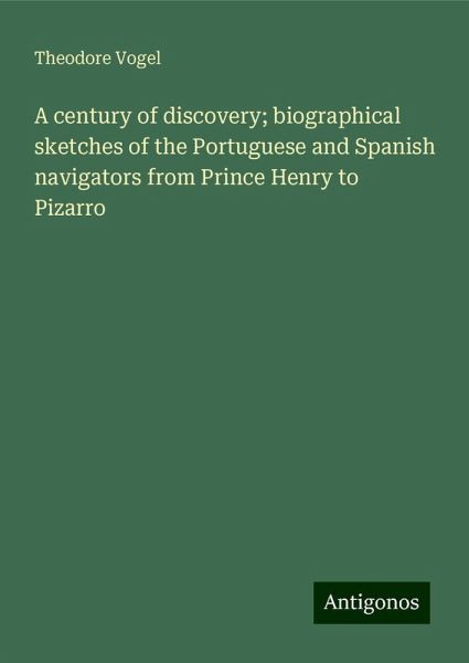 A century of discovery; biographical sketches of the Portuguese and Spanish navigators from Prince Henry to Pizarro