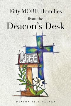 Fifty MORE Homilies from the Deacon's Desk - Wagner, Deacon Rick