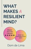 What Makes a Resilient Mind? What Makes a Resilient Mind?