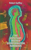 The Expectant Mother Disinformation Handbook The Expectant Mother Disinformation Handbook