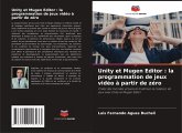 Unity et Mugen Editor : la programmation de jeux vidéo à partir de zéro Unity et Mugen Editor : la programmation de jeux vidéo à partir de zéro
