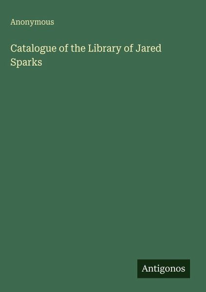 Catalogue of the Library of Jared Sparks Catalogue of the Library of Jared Sparks