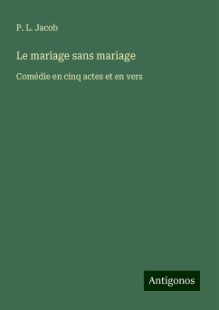 Le mariage sans mariage - Jacob, P. L.