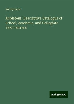 Appletons' Descriptive Catalogue of School, Academic, and Collegiate TEXT-BOOKS - Anonymous