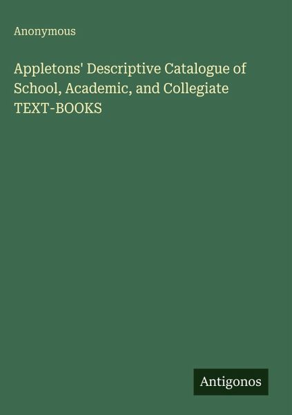 Appletons' Descriptive Catalogue of School, Academic, and Collegiate TEXT-BOOKS