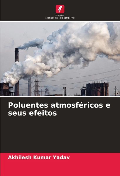 Poluentes atmosféricos e seus efeitos Poluentes atmosféricos e seus efeitos