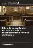 Libro de consulta del estudiante sobre responsabilidad jurídica del Estado Libro de consulta del estudiante sobre responsabilidad jurídica del Estado