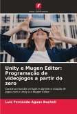 Unity e Mugen Editor: Programação de videojogos a partir do zero
