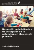Desarrollo de habilidades de percepción de la naturaleza en alumnos de primaria Desarrollo de habilidades de percepción de la naturaleza en alumnos de primaria